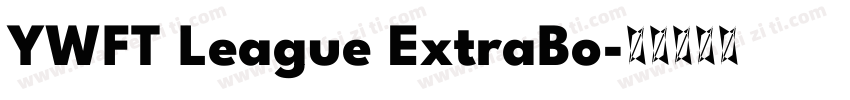 YWFT League ExtraBo字体转换